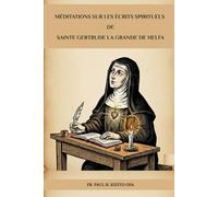 Méditations sur les écrits spirituels de Sainte Gertrude la Grande de Helfa