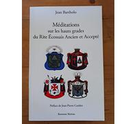 Méditations sur les hauts grades du Rite Ecossais Ancien et Accepté