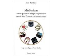 Méditations sur l'Espace et le Temps Maçonniques dans le Rite Ecossais Ancien et Accepté