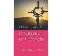 Méditations sur l'Évangile: La vie dans le Christ