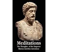 Meditations - The Thoughts of the Emperor Marcus Aurelius Antoninus - With Biographical Sketch, Philosophy Of, Illustrations, Index and Index of Terms - [Livre en VO] Marcus Aurelius Antoninus, George