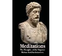 Meditations - The Thoughts Of The Emperor Marcus Aurelius Antoninus - With Biographical Sketch, Philosophy Of, Illustrations, Index And Index Of Terms