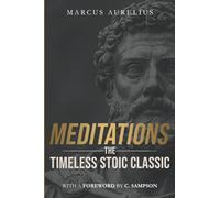 Meditations: The Timeless Stoic Classic: With a Foreword by C. Sampson