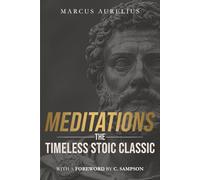 Meditations: The Timeless Stoic Classic: With a Foreword by C. Sampson