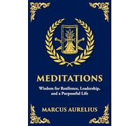 Meditations: Timeless Reflections on Inner Peace, Resilience, and Purpose - Large Print Deluxe Edition For Easy Reading