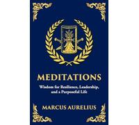 Meditations: Timeless Reflections on Inner Peace, Resilience, and Purpose - Large Print Deluxe Hardcover Edition For Easy Reading