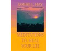 Meditations to Heal Your Life