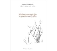 MÉDITATIONS VÉGÉTALES ET PENSÉES MINÉRALES