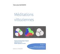 Méditations vittoziennes Essai d'anthropologie intégrale sous forme d'un modèle organique ternaire - Thierry Jean-Noël Martin - Youstory Eds - broché - Essai