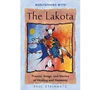 Meditations with the Lakota by Paul B. Steinmetz Paul Steinmetz (Auteur)