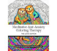 Meditative Anti-Anxiety Coloring Therapy The Love Edition