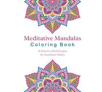 Meditative Mandalas: An Inspiring Coloring Book for Adults with Fun, Easy, and Relaxing Mandalas