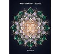 Meditative Mandalas: Volume 1: Earth & Lotus Awakening - 30 Sacred Designs with Guided Mindfulness Practices