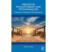 Meditative Psychotherapy and Psychoanalysis Pathways to Healing and Transformation - B.Jeffrey Rubin - Routledge - ebook (ePub) - Livre