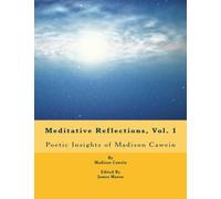 Meditative Reflections, Vol. 1: Poetic Insights of Madison Cawein