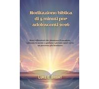 Meditazione biblica di 5 minuti per adolescenti 2026: Brevi riflessioni che plasmano il carattere, calmano la mente e guidano i giovani cuori verso un percorso più luminoso