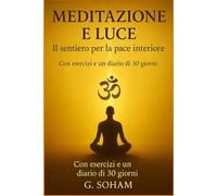 Meditazione e Luce: Il sentiero per la pace interiore