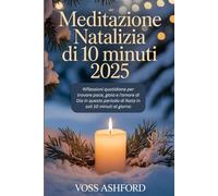 Meditazione natalizia di 10 minuti 2025: Riflessioni quotidiane per trovare pace, gioia e l'amore di Dio in questo periodo di festa in soli 10 minuti al giorno