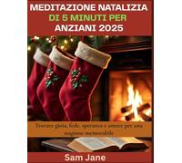 Meditazione natalizia di 5 minuti per anziani 2025: Trovare gioia, fede, speranza e amore per una stagione memorabile