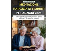Meditazione Natalizia Di 5 Minuti Per Anziani 2025: Un viaggio di 39 giorni di promesse, gioia e pace dal 1° dicembre all'Epifania