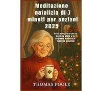Meditazione natalizia di 7 minuti per anziani 2025: Brevi riflessioni per la pace, la gioia e la speranza durante le festività natalizie