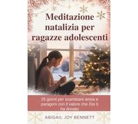 Meditazione natalizia per ragazze adolescenti: 25 giorni per scambiare ansia e paragoni con il valore che Dio ti ha donato