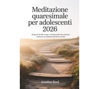 MEDITAZIONE QUARESIMALE PER ADOLESCENTI 2026: 40 giorni di fede, scopo e crescita nella vita reale per costruire un cammino più forte con Dio