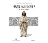 Meditazioni metafisiche e Affermazioni scientifiche di guarigione