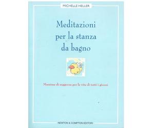 Meditazioni per la stanza da bagno. Massime di saggezza per la vita di tutti i giorni