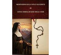 Meditazioni sulla vita e gli scritti di Santa Teresa di Gesù delle Ande