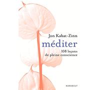 Méditer 108 leçons de pleine conscience: 108 leçons de pleine conscience