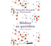 Méditer au quotidien: Une pratique simple du bouddhisme