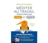 Méditer au travail - Pour concilier sérénité et efficacité Michael Chaskalson (Auteur), Olivier Colette (Traduction), Christophe André (Préface), Colcanopa COLCANOPA (Illustration)