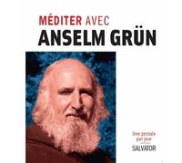Méditer avec Anselm Grün