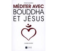 Méditer avec Bouddha et Jésus - L'humble sentier