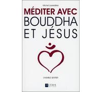 Méditer Avec Bouddha Et Jésus - L'humble Sentier