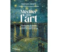 Méditer avec l'art: Mindful art, un voyage en pleine conscience à travers les chefs-d'oeuvre
