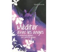 Méditer avec les anges: 33 méditations guidées pour petits et grands