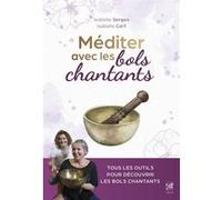 Isabelle Serges – Méditer avec les bols chantants – Essai – Broché – Vega