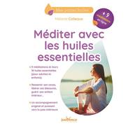 Méditer avec les huiles essentielles + 9 méditations en ligne - Mélanie Colleaux - Jouvence - broché - Guide