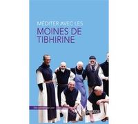 Méditer avec les moines de Tibhirine
