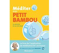 Méditer avec Petit Bambou: La sérénité en un clin d'oeil