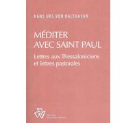 Méditer avec saint Paul. Commentaire des épîtres aux Thessaloniciens et des épîtres pastorales