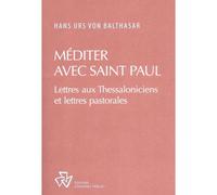 Méditer avec saint Paul Commentaire des épîtres aux Thessaloniciens et des épîtres pastorales - Hans Urs Von Balthasar - Johannes Verlag - broché - Essai