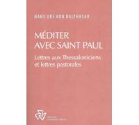 Méditer Avec Saint Paul - Lettres Aux Thessaloniciens Et Lettres Pastorales