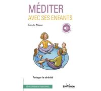 Méditer avec ses enfants Partager la sérénité - Isabelle Mante - Jouvence - broché - Guide