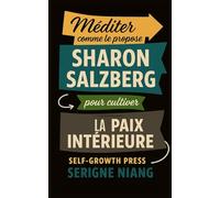 Méditer comme le propose Sharon Salzberg pour cultiver la paix intérieure