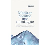 Méditer comme une montagne - Exercices spirituels d’attentio - Jean-Philippe Pierron - Atelier Ed De L' - broché - Guide