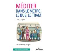 Méditer dans le métro, le bus, le tram + 10 meditations en ligne - Cindy Chapelle - Jouvence - broché - Guide