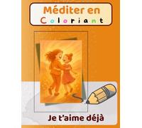 Méditer en coloriant: Art-Thérapie - Relations parents-enfants - En précision de la naissance - Livre de coloriage méditatif - Mandalas de cœurs et de ... du cœur et la douceur d’un « je t’aime déjà »